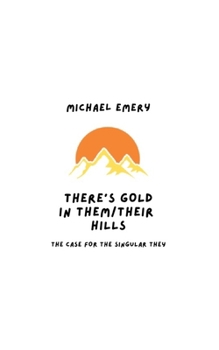 There’s Gold in Them/Their Hills: The Case for the Singular They