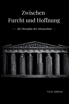 Paperback Zwischen Furcht und Hoffnung: die Disziplin der Integration (German Edition) [German] Book