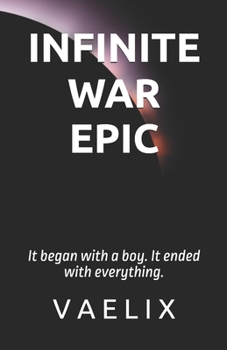 Paperback Infinite War Epic: It began with a boy. It ended with everything. Book