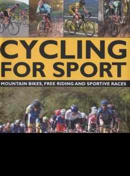 Paperback Cycling for Sport: The Ultimate Visual Guide to Moving Up a Gear: The Challenges of Off-Road and On-Road Cycling in Over 200 Step-By-Step Book