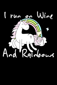 Paperback I Run On Wine And Rainbows: Composition Lined Notebook Journal Funny Gag Gift For Sistern And Wine Lovers Book