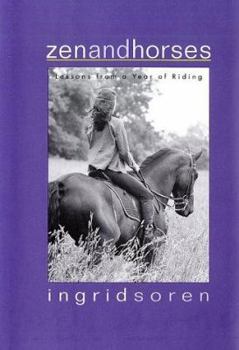 Hardcover Zen and Horses: Lessons from a Year of Riding Book