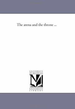 Paperback The Arena and the Throne ... Book