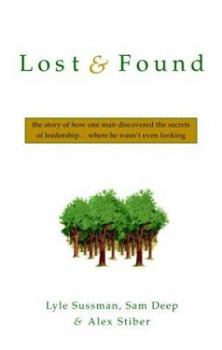 Hardcover Lost and Found: The Story of How One Man Discovered the Secrets of Leadership . . .Where He Wasn't Even Looking Book