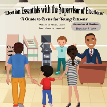 Paperback Election Essentials with the Supervisor of Elections: A Guide to Civics for Young Citizens Book