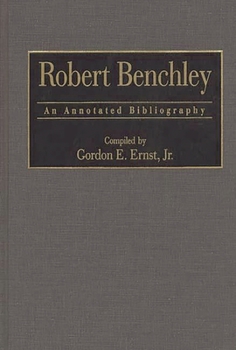 Robert Benchley: An Annotated Bibliography (Bibliographies and Indexes in Popular Culture)
