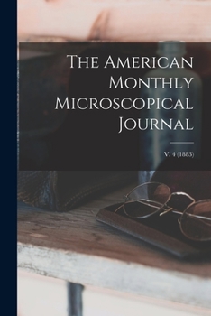 Paperback The American Monthly Microscopical Journal; v. 4 (1883) Book