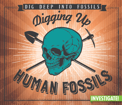 Library Binding Digging Up Human Fossils Book