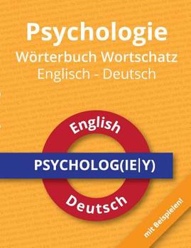 Paperback Psychologie Wörterbuch Wortschatz Englisch - Deutsch: Das deutsch-englische Wörterbuch für angehende Psychologen [German] Book
