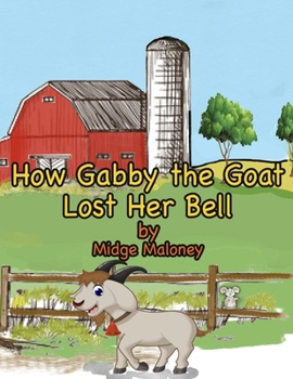 Paperback How Gabby the Goat Lost Her Bell Book