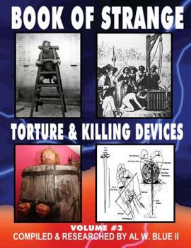 Paperback Book of Strange Torture and Killing Devices Volume # 3: Strange Killing Devices Book