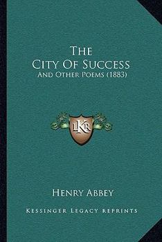 The City Of Success: And Other Poems