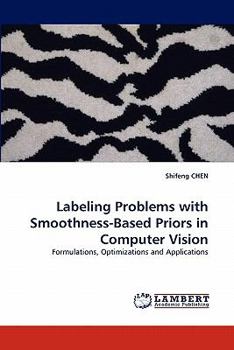 Paperback Labeling Problems with Smoothness-Based Priors in Computer Vision Book
