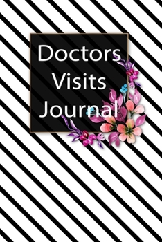 Paperback Doctors Visits Journal: Keep a Track of Doctors Visits and Notes Book