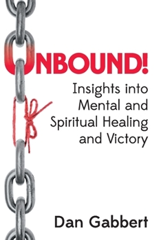 Paperback Unbound!: Insights into Mental and Spiritual Healing and Victory Book