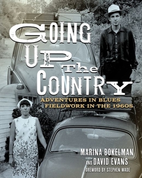 Hardcover Going Up the Country: Adventures in Blues Fieldwork in the 1960s Book