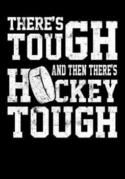 Paperback Season Stats Log Book For Ice Hockey Games There's Tough And Then There's Hockey Tough: Kids Hockey Analytics For Boys & Girls (Defencemen, Centers or Book