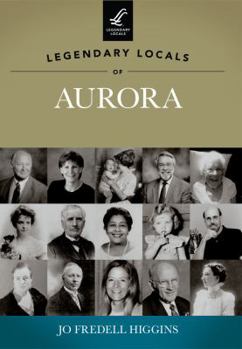 Paperback Legendary Locals of Aurora Book