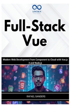Paperback Full-Stack Vue: Modern Web Development from Component to Cloud with Vue.js 3 and Node.js Book