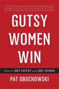 Paperback Gutsy Women Win: How to Get Gutsy and Get Going Book
