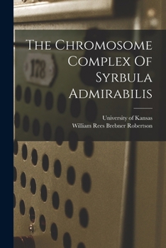 Paperback The Chromosome Complex Of Syrbula Admirabilis Book