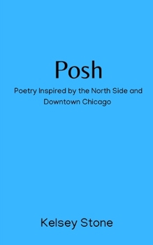 Paperback Posh: Poetry Inspired by the North Side and Downtown Chicago Book