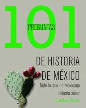 Paperback 101 Preguntas de Historia de Mexico: Todo Lo Que un Mexicano Deberia Saber [Spanish] Book