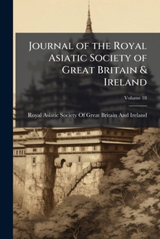 Journal Of The Royal Asiatic Society Of Great Britain & Ireland, Volume 18