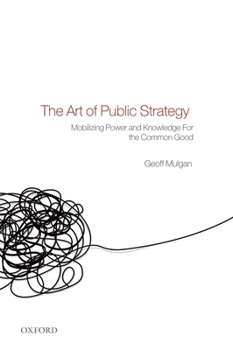 Paperback The Art of Public Strategy: Mobilizing Power and Knowledge for the Common Good Book