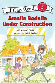 Amelia Bedelia Under Construction (I Can Read Book 2) - Book #23 of the Amelia Bedelia