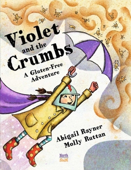 Hardcover Violet and the Crumbs: A Gluten-Free Adventure Book