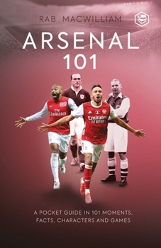 Paperback Arsenal 101: A Pocket Guide in 101 Moments, Facts, Characters and Games Book