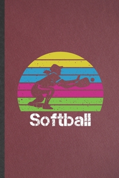 Paperback Softball: Lined Notebook For Softball Player Fan. Funny Ruled Journal For Softball Coach. Unique Student Teacher Blank Compositi Book