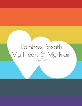 Paperback My Heart and My Brain: Rainbow Breath Book