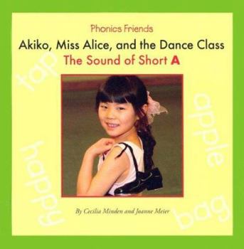 Library Binding Akiko, Miss Alice, and the Dance Class: The Sound of Short a Book