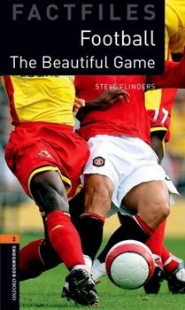 Paperback Oxford Bookworms Factfiles: The Beautiful Game: Level 2: 700-Word Vocabulary Book