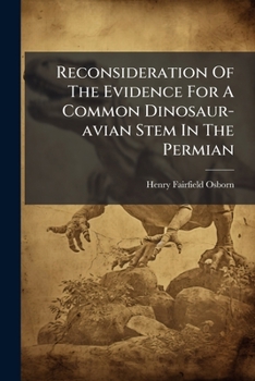 Paperback Reconsideration Of The Evidence For A Common Dinosaur-avian Stem In The Permian Book