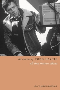 The Cinema of Todd Haynes: All That Heaven Allows - Book  of the Directors' Cuts