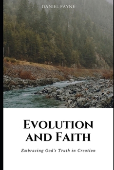 Paperback Evolution and Faith: Embracing God's Truth in Creation Book