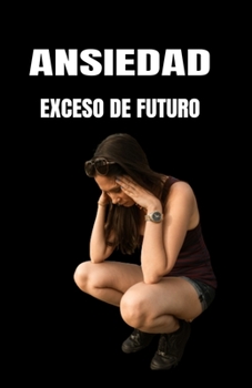 Paperback Ansiedad Exceso de Futuro: Exceso de Futuro [Spanish] Book