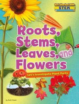 Paperback Roots, Stems, Leaves, and Flowers: Let's Investigate Plant Parts Book