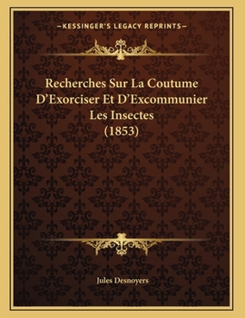 Paperback Recherches Sur La Coutume D'Exorciser Et D'Excommunier Les Insectes (1853) [French] Book