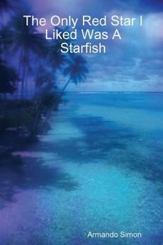 Paperback The Only Red Star I Liked Was A Starfish Book