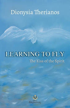 Paperback Learning to fly: The Kiss of the Spirit Book