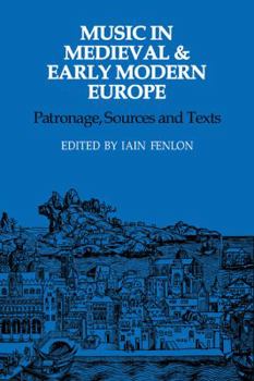Paperback Music in Medieval and Early Modern Europe: Patronage, Sources and Texts Book