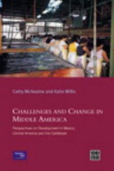 Paperback Challenges and Change in Middle America: Perspectives on Development in Mexico, Central America and the Caribbean Book