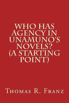 Paperback Who Has Agency in Unamuno's Novels? (A Starting Point) Book