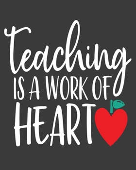 Paperback Teaching is a work of heart: teacher journal notebook, teacher lesson planner, teacher planner 2019-2020, teacher planner, teacher gifts, teachers Book