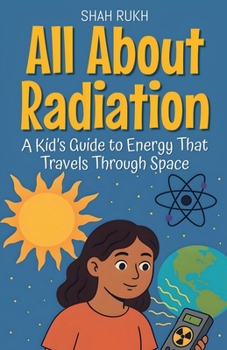 Paperback All About Radiation: A Kid's Guide to Energy That Travels Through Space Book