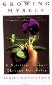 Mass Market Paperback Growing Myself: A Spiritual Journey Through Gardening Book